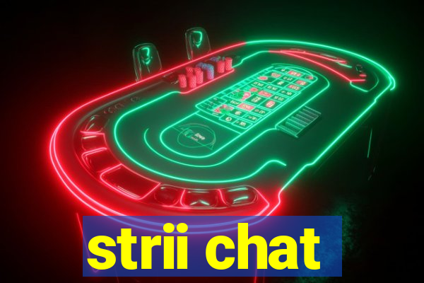 strii chat