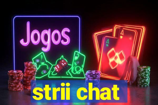 strii chat