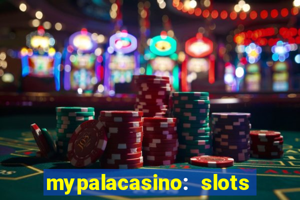 mypalacasino: slots & casino