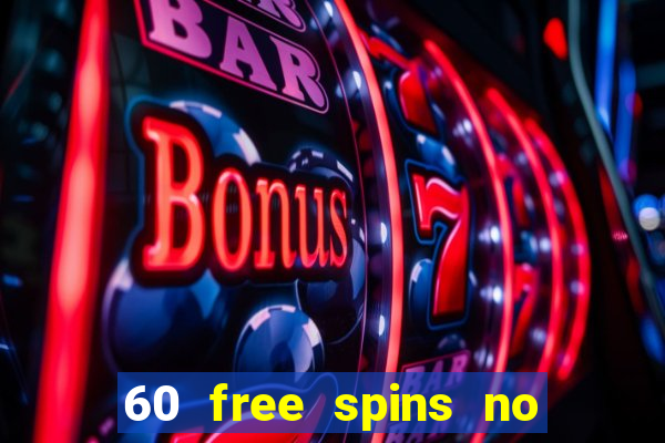 60 free spins no deposit casino