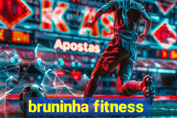 bruninha fitness