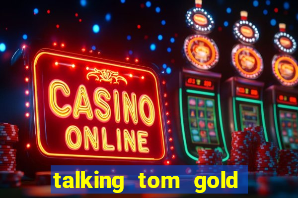 talking tom gold run 1.0 5.684 apk