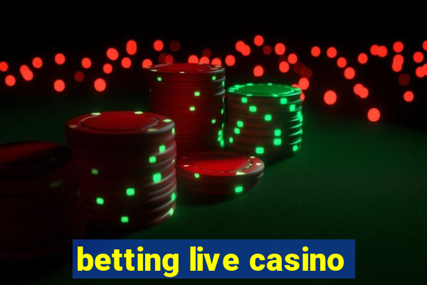 betting live casino