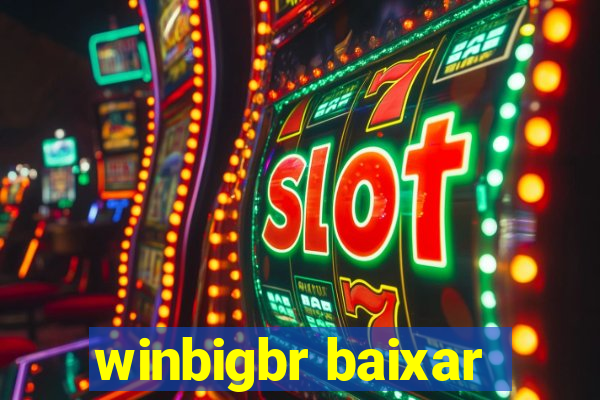 winbigbr baixar