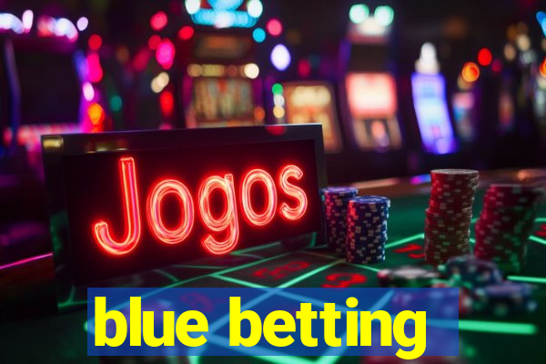 blue betting