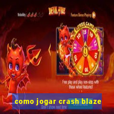 como jogar crash blaze