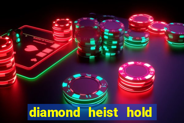 diamond heist hold & win slot free play