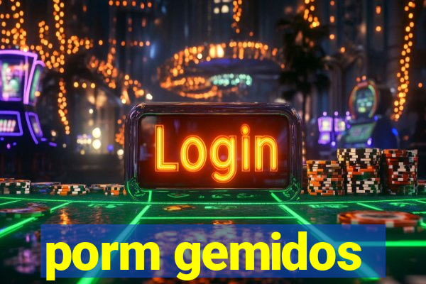 porm gemidos