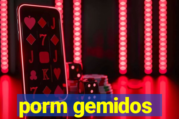 porm gemidos