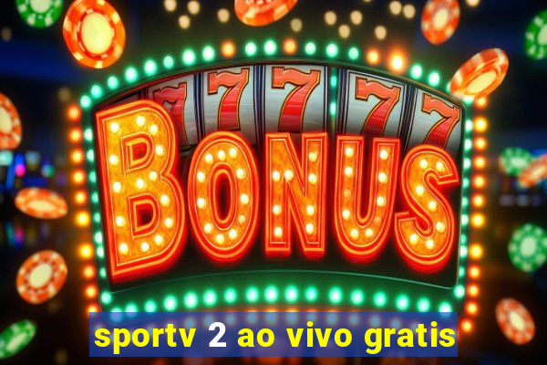 sportv 2 ao vivo gratis