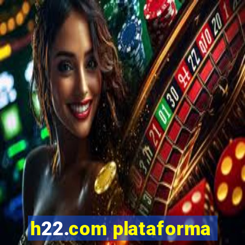 h22.com plataforma