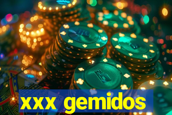 xxx gemidos