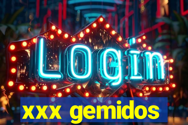 xxx gemidos