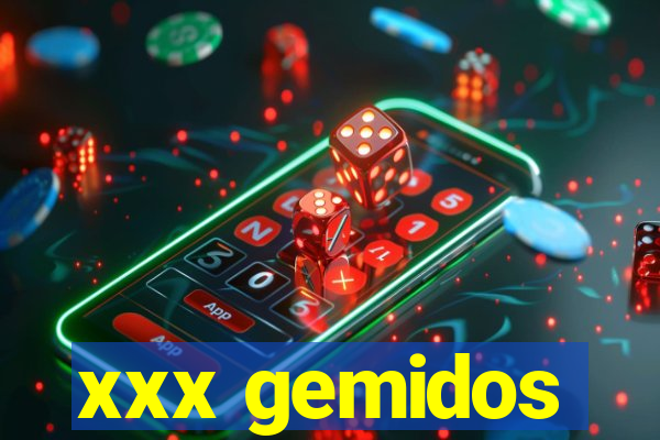 xxx gemidos