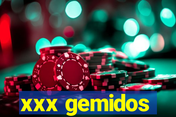 xxx gemidos