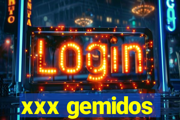 xxx gemidos