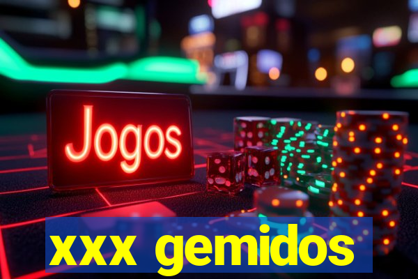 xxx gemidos