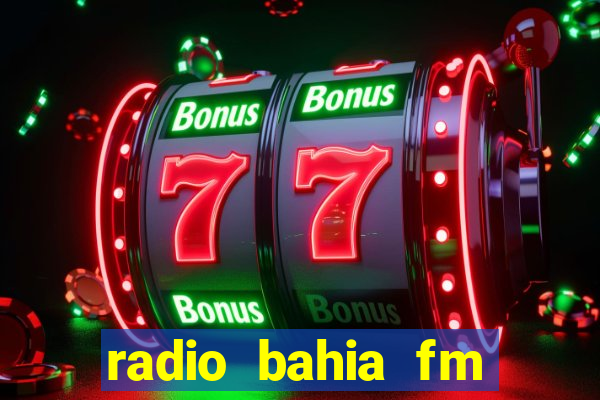 radio bahia fm 88.7 ao vivo ouvir