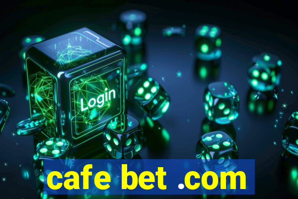 cafe bet .com