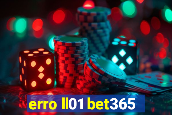 erro ll01 bet365