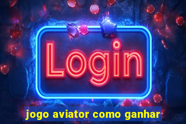 jogo aviator como ganhar