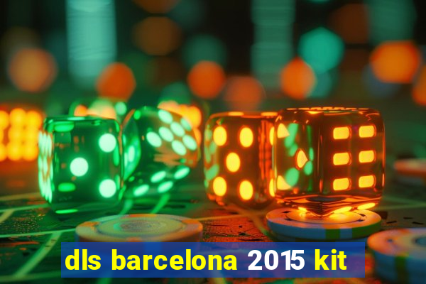 dls barcelona 2015 kit