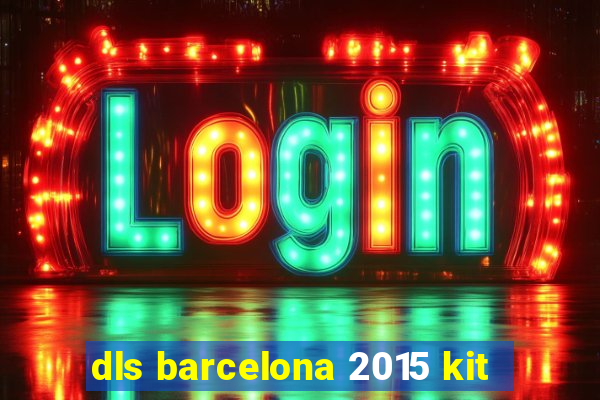 dls barcelona 2015 kit