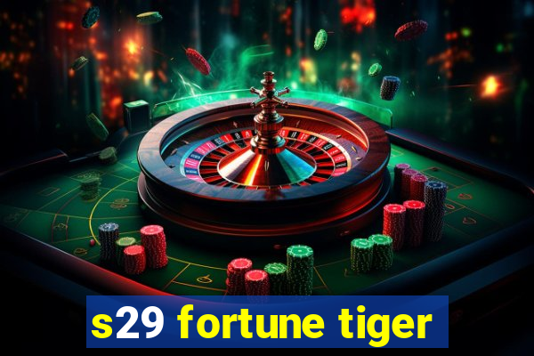 s29 fortune tiger