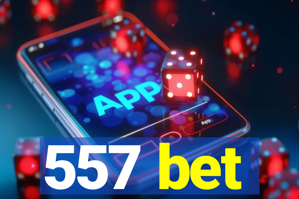 557 bet