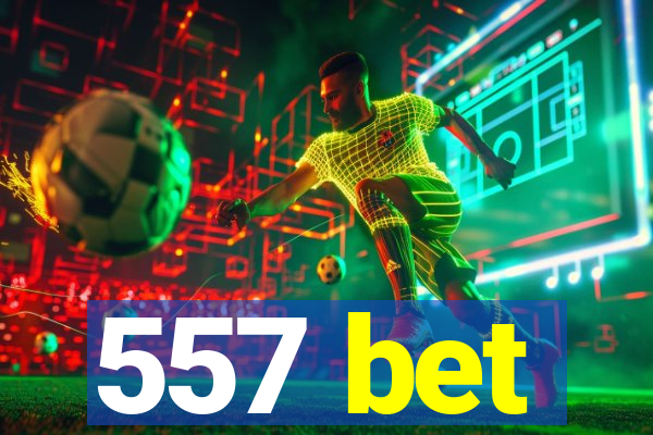 557 bet