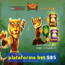 plataforma bet 585