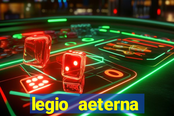 legio aeterna victrix letra