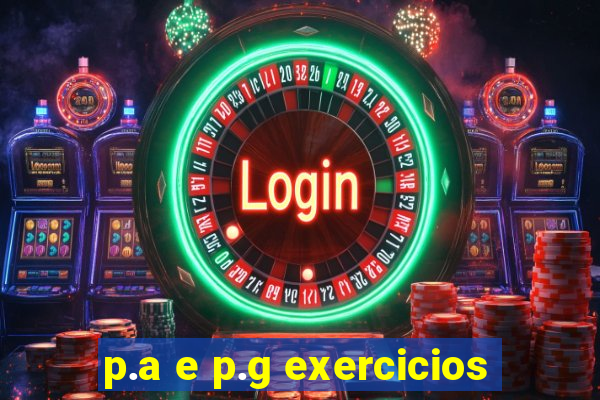 p.a e p.g exercicios