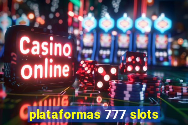 plataformas 777 slots