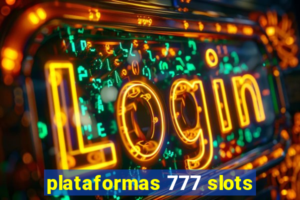 plataformas 777 slots