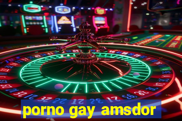 porno gay amsdor