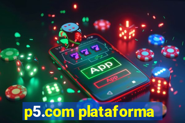 p5.com plataforma