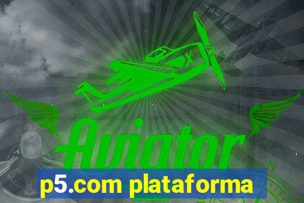 p5.com plataforma