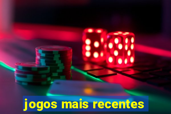 jogos mais recentes