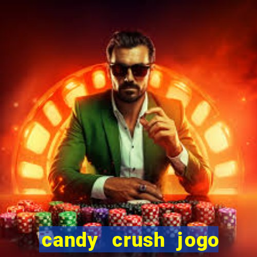 candy crush jogo de aposta