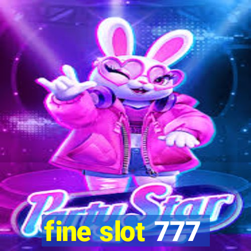 fine slot 777