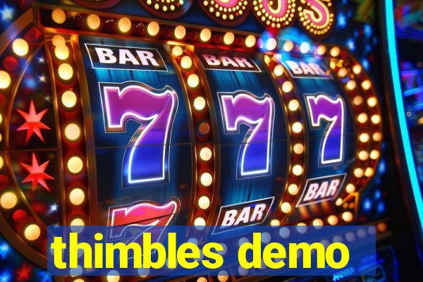 thimbles demo