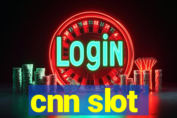 cnn slot