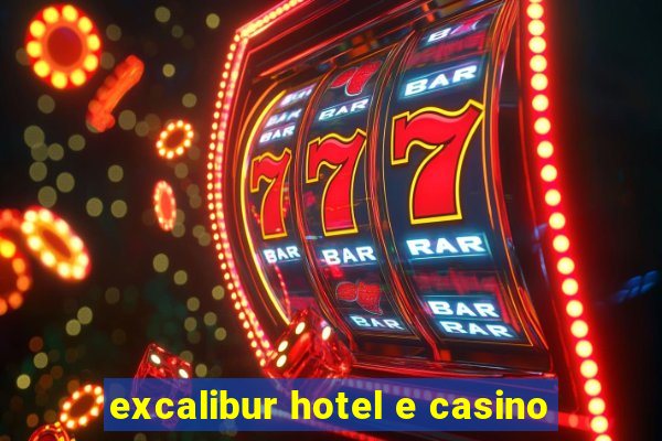 excalibur hotel e casino