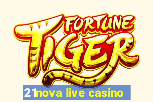 21nova live casino