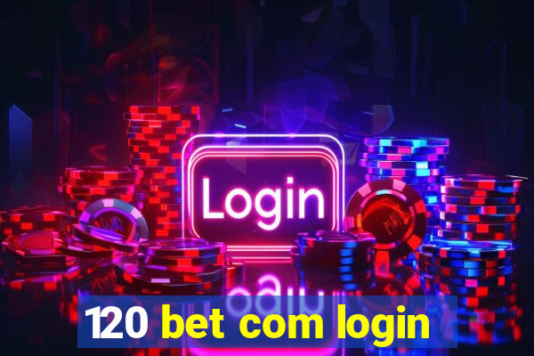 120 bet com login