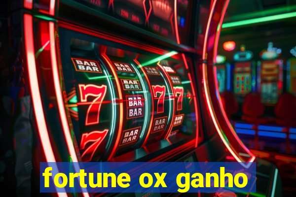 fortune ox ganho