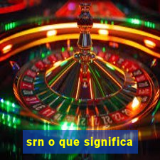 srn o que significa