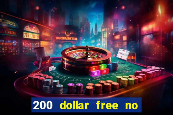 200 dollar free no deposit casino