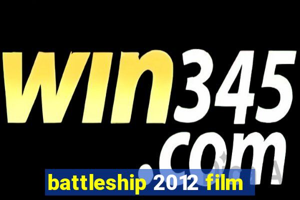 battleship 2012 film